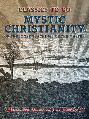 cover image of Mystic Christianity, or the Inner Teachings of the Master